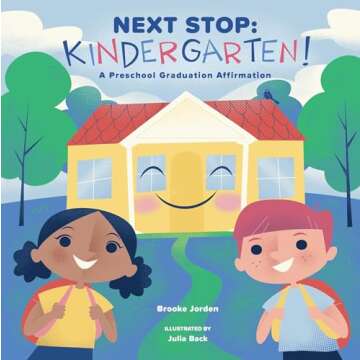 Next Stop: Kindergarten!: A Preschool Graduation Affirmation Book