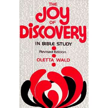 The Joy of Discovery in Bible Study: Practical Techniques for Deep Insights