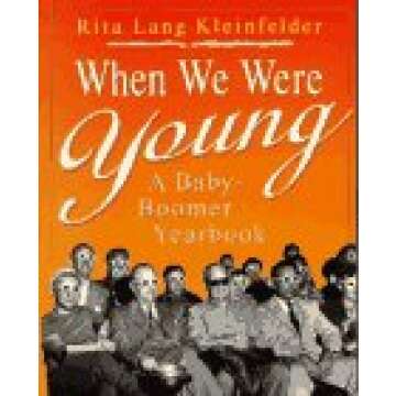 When We Were Young: A Baby-Boomer Yearbook - Relive the Golden Era