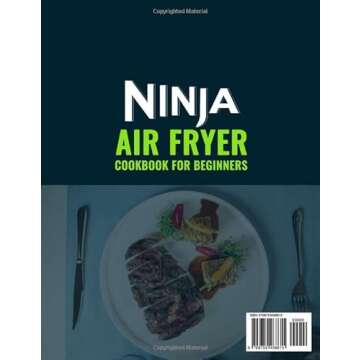 Ninja Air Fryer Cookbook for Beginners: Simple & Delicious Ninja Air Fryer Recipes for Your Family &...