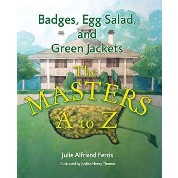 Badges, Egg Salad, and Green Jackets: The Masters A to Z