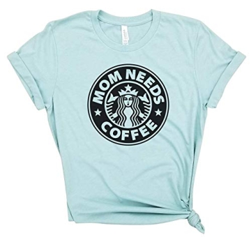 Mom Needs Coffee Funny Coffee Shirt for Mothers