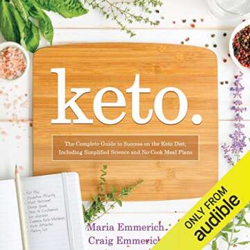 Keto: The Complete Guide to Success on the Ketogenic Diet, Including Simplified Science and No-Cook ...