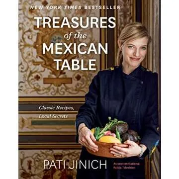Pati Jinich Treasures Of The Mexican Table: Classic Recipes, Local Secrets