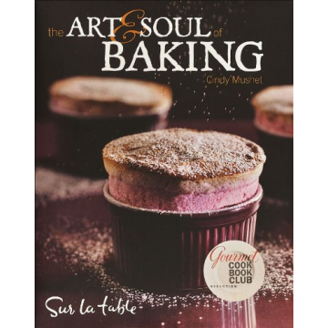 The Art & Soul of Baking - Master Culinary Skills Through Techniques and Recipes