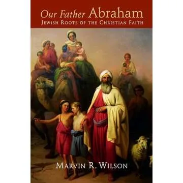 Our Father Abraham: Jewish Roots of the Christian Faith - Understanding the Foundations of Christian...