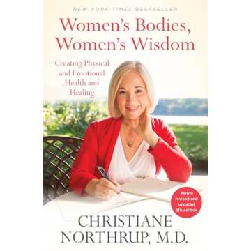 Women's Bodies, Women's Wisdom: Creating Physical and Emotional Health and Healing (Newly Updated an...