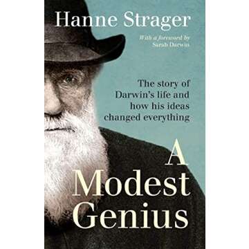 A Modest Genius: The story of Darwin's Life and how his ideas changed everything