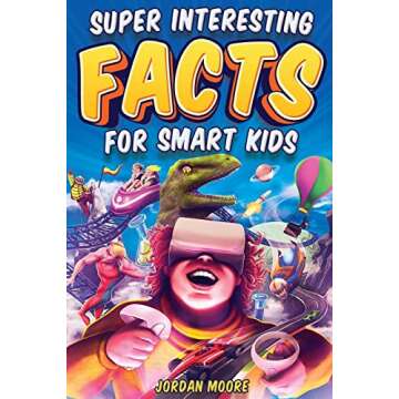 Super Interesting Facts For Smart Kids: 1272 Fun Facts About Science, Animals, Earth and Everything ...