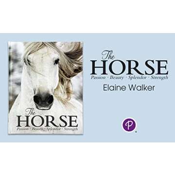 The Horse Book: Passion, Beauty, Splendor, Strength - Filled with Facts & Photos for Equine Lovers of All Ages!