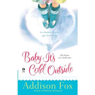 Baby It's Cold Outside: An Alaskan Nights Novel