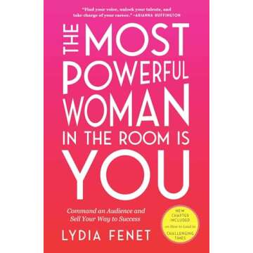 The Most Powerful Woman in the Room Is You: Command an Audience and Sell Your Way to Success