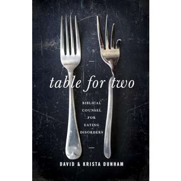 Table for Two: Biblical Counsel for Eating Disorders