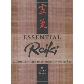 Essential Reiki: A Complete Guide to an Ancient Healing Art