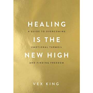Healing Is the New High: A Guide to Overcoming Emotional Turmoil and Finding Freedom