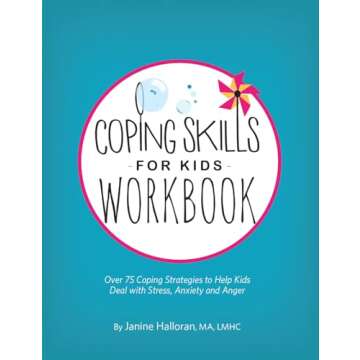 Coping Skills for Kids Workbook: Over 75 Coping Strategies to Help Kids Deal with Stress, Anxiety an...