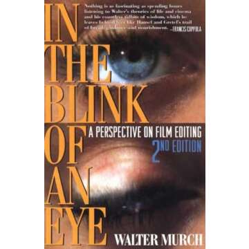 In the Blink of an Eye: A Perspective on Film Editing, 2nd Edition – Master the Art of Editing