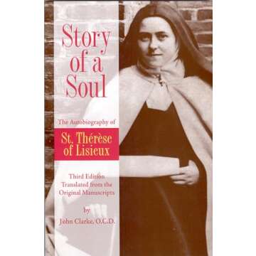 Story of a Soul: The Autobiography of St. Therese of Lisieux (the Little Flower) [The Authorized English Translation of Therese's Original Unaltered Manuscripts]