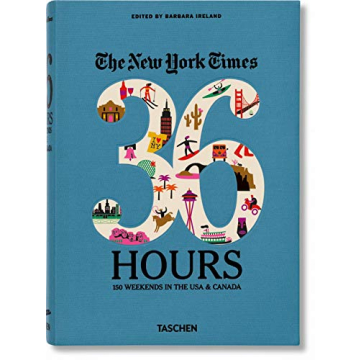 The New York Times 36 Hours: 150 Weekends in the USA & Canada