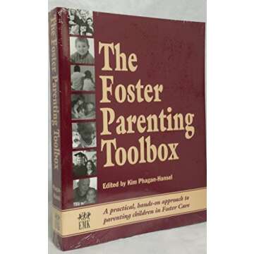 The Foster Parenting Toolbox: A Practical, Hands-On Approah to Parenting Children in Foster Care