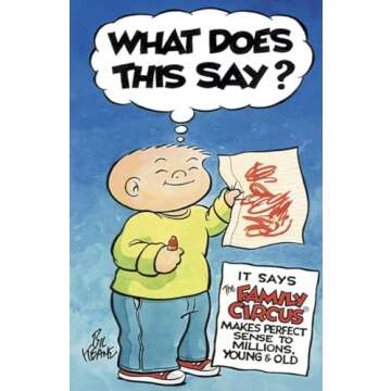 What Does This Say?: It Says The Family Circus® Makes Perfect Sense to Millions, Young & Old