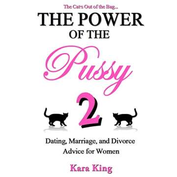 The Power of the Pussy Part Two - Empowering Dating and Relationship Guide for Women