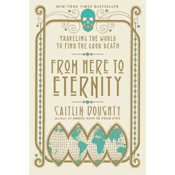 From Here to Eternity: Traveling the World to Find the Good Death | A Journey of Hope