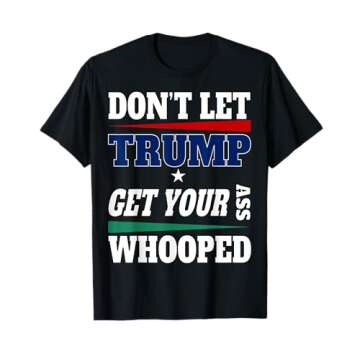Don't let your president get your A Whooped T-Shirt