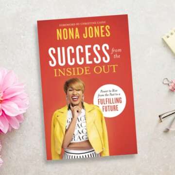 Success from the Inside Out: Power to Rise from the Past to a Fulfilling Future