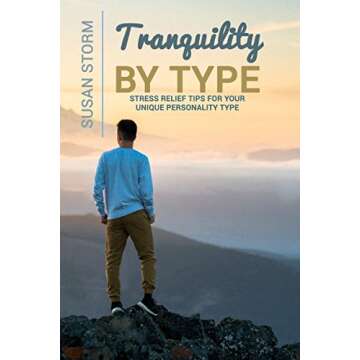 Tranquility by Type: Stress Relief Tips for Your Unique Personality Type
