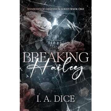 Breaking Hailey: Dark Academia, Enemies To Lovers, Mafia Romance (Shadows of Obsession Book 1)