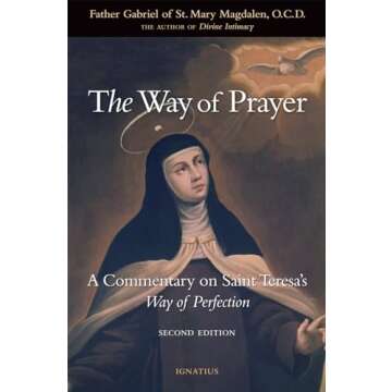 The Way of Prayer: A Commentary on Saint Teresa's Way of Perfection
