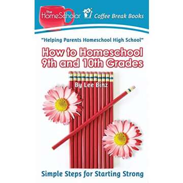 Practical Guide to Homeschooling 9th & 10th Grade: Your Essential Companion for Success