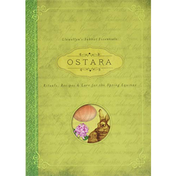Ostara: Rituals, Recipes & Lore for the Spring Equinox (Llewellyn's Sabbat Essentials, 1)