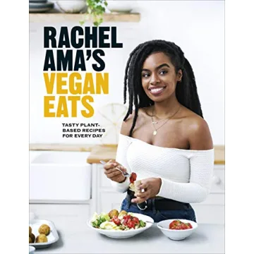 Rachel Ama's Vegan Eats: Tasty Plant-Based Recipes for Every Day