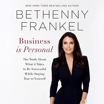 Business Is Personal: The Truth About Success and Authenticity in Life