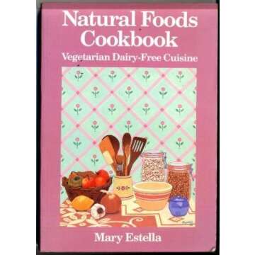 Natural Foods Cookbook: Vegetarian Dairy-Free Cuisine