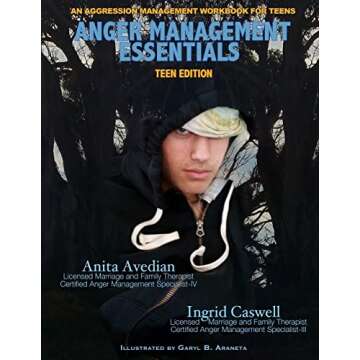 Anger Management Essentials: Teen Edition: An Aggression Management Workbook for Teens