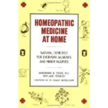 Homeopathic Medicine At Home: Natural Remedies for Everyday Ailments and Minor Injuries