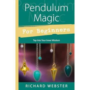 Pendulum Magic for Beginners: Tap Into Your Inner Wisdom for Intuitive Guide