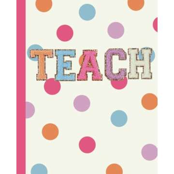 Teacher Chenille Patch Notebook: Teach Wide Ruled Journal, Cute Polka Dot, Varsity Letter, Best Teac...