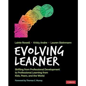 Evolving Learner: Shifting From Professional Development to Professional Learning From Kids, Peers, ...