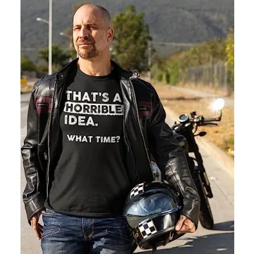 That's a Horrible Idea What Time T-Shirt for Fun Wear