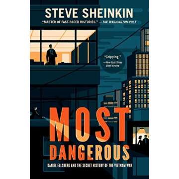 Most Dangerous: Daniel Ellsberg and the Secret History of the Vietnam War (National Book Award Final...
