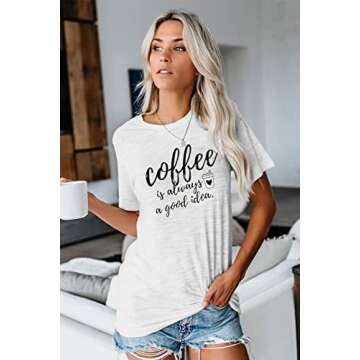 Coffee T Shirts for Women Coffee is Always A Good Idea Letters Print Shirts Funny Sayings Casual Tee Tops