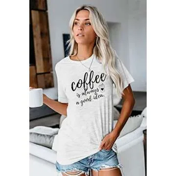 Coffee T Shirts for Women Coffee is Always A Good Idea Letters Print Shirts Funny Sayings Casual Tee Tops