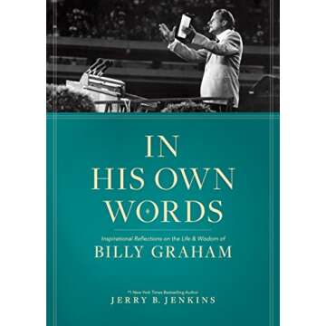 In His Own Words: Inspirational Reflections on the Life and Wisdom of Billy Graham