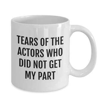 Actor Coffee Mug, Actor Gifts, Tears of the Actors Who Did Not Get My Part, Funny Mug for Actors, Ac...