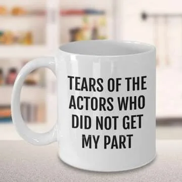 Actor Coffee Mug, Actor Gifts, Tears of the Actors Who Did Not Get My Part, Funny Mug for Actors, Acting Mug