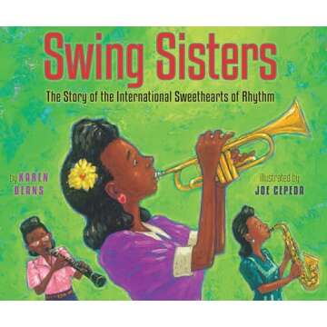 Swing Sisters: The Story of the International Sweethearts of Rhythm - A Captivating Journey Through ...